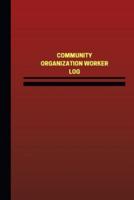 Community Organization Worker Log (Logbook, Journal - 124 Pages, 6 X 9 Inches)