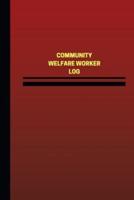 Community Welfare Worker Log (Logbook, Journal - 124 Pages, 6 X 9 Inches)