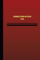 Correction Officer Log (Logbook, Journal - 124 Pages, 6 X 9 Inches)