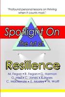 Spotlight on the Art of Resilience
