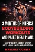 3 Months of Intense Bodybuilding Workouts and Paleo Meal Plans