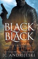 Black On Black (Quentin Black Mystery #3): Quentin Black World