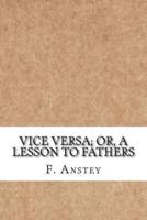 Vice Versa; Or, a Lesson to Fathers
