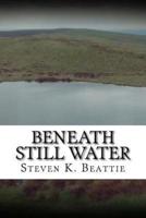 Beneath Still Water
