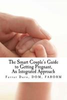 The Smart Couple's Guide to Getting Pregnant