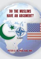 Do the Muslims Have an Argument?