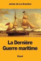 La Dernière Guerre Maritime