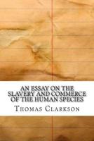 An Essay on the Slavery and Commerce of the Human Species