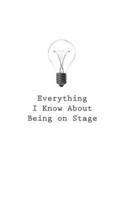 Everything I Know About Being on Stage