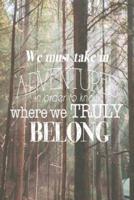 We Must Take in Adventures in Order to Know Where We Truly Belong