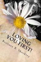 Loving You First!