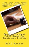 Beating Toughest Poker Games For Consistent Profits