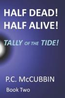 Half Dead! Half Alive! Tally of the Tide!