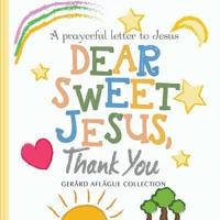 Dear Sweet Jesus, Thank You