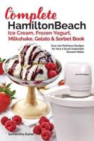 Our Complete Hamilton Beach(R) Ice Cream, Frozen Yogurt, Milkshake, Gelato & Sorbet Book