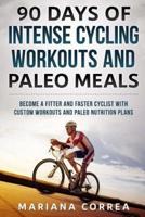 90 Days of Intense Cycling Workouts and Paleo Meals