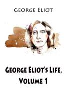 George Eliot's Life, Volume 1