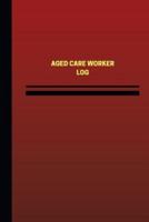 Aged Care Worker Log (Logbook, Journal - 124 Pages, 6 X 9 Inches)