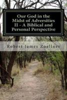 Our God in the Midst of Adversities II - A Biblical and Personal Perspective
