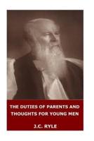 The Duties of Parents and Thoughts for Young Men