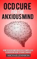 Ocd Cure for the Anxious Mind