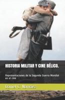 HISTORIA MILITAR Y CINE BÉLICO. Representaciones De La Segunda Guerra Mundial En