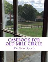 Casebook for Old Mill Circle