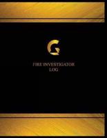 Fire Investigator Log (Logbook, Journal - 125 Pages, 8.5 X 11 Inches)