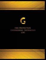 Fire Protection Engineer Technician Log (Logbook, Journal - 125 Pages, 8.5 X 11