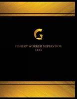 Fishery Worker Supervisor Log (Logbook, Journal - 125 Pages, 8.5 X 11 Inches)