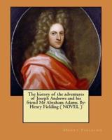 The History of the Adventures of Joseph Andrews and His Friend Mr Abraham Adams. By
