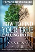 How to Find Your True Calling in Life