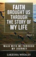 Faith Brought Us Through The Story Of My Life Part 1