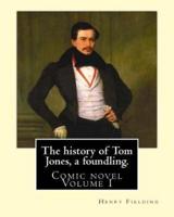The History of Tom Jones, a Foundling. By