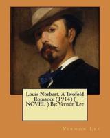 Louis Norbert. A Twofold Romance (1914) ( NOVEL ) By