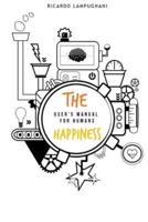 The Happiness. User's Manual for Humans.