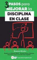 3 Pasos Para Mejorar La Disciplina En Clase