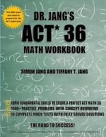 Dr. Jang's ACT 36 Math Workbook