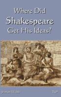 Where Did Shakespeare Get His Ideas?