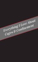 Everything I Love About Cages & Confinement