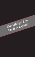 Everything I Love About Discipline