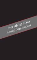 Everything I Love About Domination