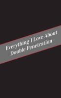 Everything I Love About Double Penetration