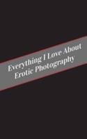 Everything I Love About Erotic Photography