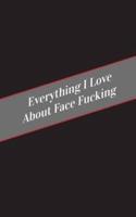 Everything I Love About Face Fucking