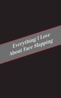 Everything I Love About Face Slapping