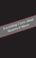 Everything I Love About Masters & Slaves