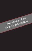 Everything I Love About Masturbation