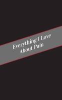 Everything I Love About Pain