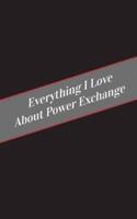 Everything I Love About Power Exchange